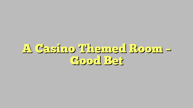 A Casino Themed Room – Good Bet